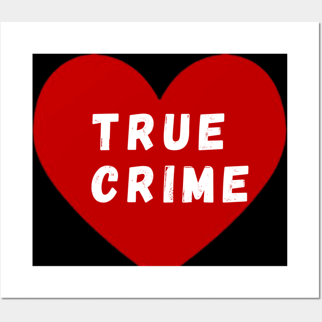 true crime is my valentine Wall Art by radiix sav